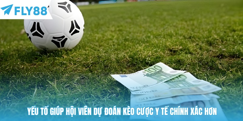 Yếu tố giúp hội viên dự đoán kèo cược y tế chính xác hơn